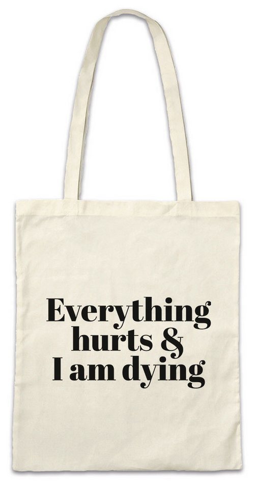 Urban Backwoods Beuteltasche Everything hurts & I Am Dying Stofftasche Pessimismus Nihilist (1-tlg), Skeptiker Sozialphobie Phobie Depression von Urban Backwoods