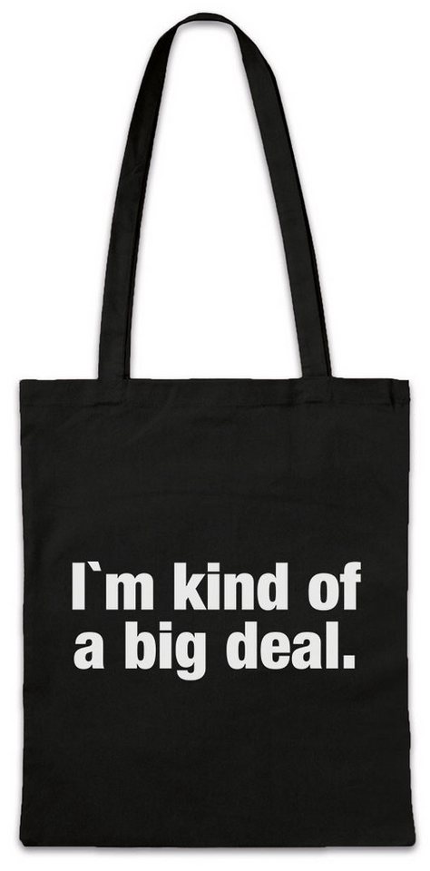 Urban Backwoods Beuteltasche I'm Kind Of A Big Deal Stofftasche Slogan Spruch Motto Fun Spaß Comedy (1-tlg), Joke Statement Classic Kult von Urban Backwoods