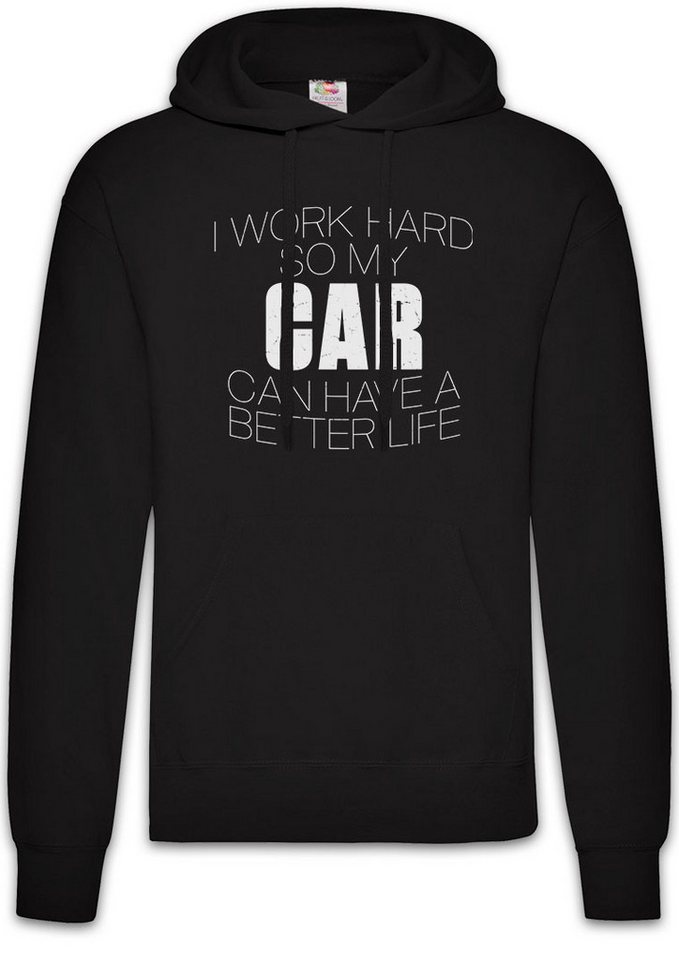 Urban Backwoods Hoodie I Work Hard So My Car Can Have A Better Life Herren Hoodie Car V8 Auto (1-tlg) Enthusiast KFZ Schrauber von Urban Backwoods