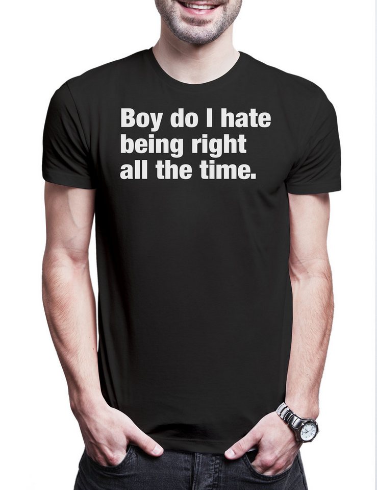 Urban Backwoods Print-Shirt Boy Do I Hate Being Right All The Time Herren T-Shirt Slogan Spruch (1-tlg) Motto Fun Spaß Comedy von Urban Backwoods