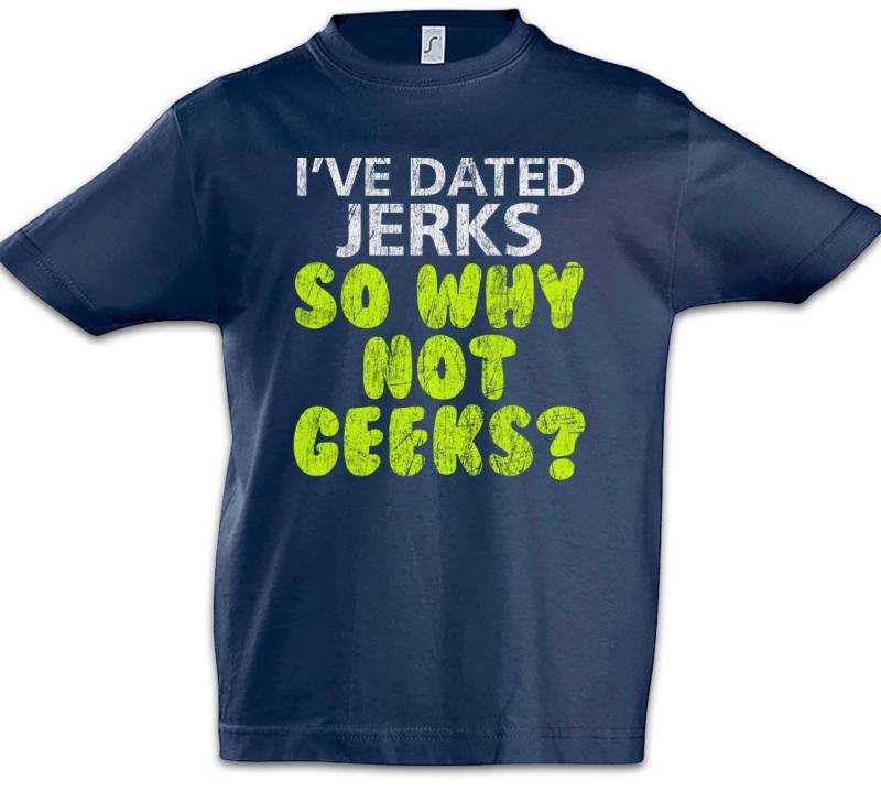 Urban Backwoods Print-Shirt I've Dated Jerks So Why Not Geeks Kinder T-Shirt Jerk Nerd Geek Freak (1-tlg) Gamer Girl Boyfriend Science von Urban Backwoods