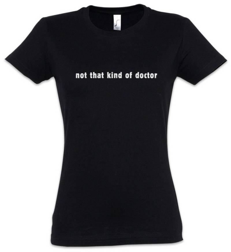 Urban Backwoods Print-Shirt Not That Kind Of Doctor Damen T-Shirt Lehrer Fun Teacher Professor (1-tlg) Nerd Lehr Geek Scientist von Urban Backwoods