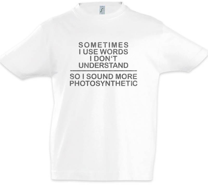 Urban Backwoods Print-Shirt Sometimes I Use Words I Don't Understand Kinder T-Shirt Fun Geek Nerd (1-tlg) Angeber Phonetik Photosynthetic Photosynthese von Urban Backwoods
