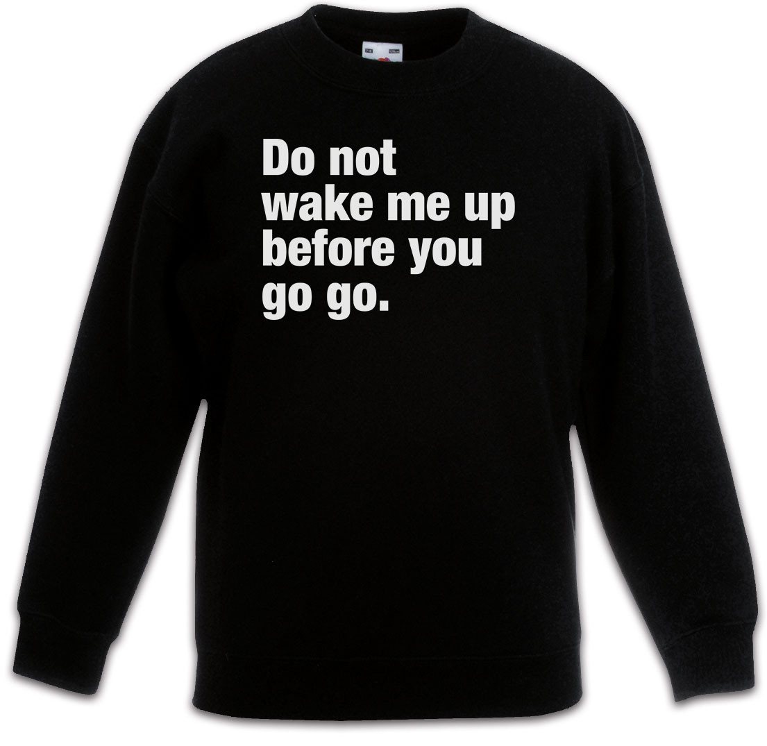 Urban Backwoods Sweatshirt Do Not Wake Me Up Before You Go Go Kinderpullover Slogan Spruch Motto (1-tlg) Fun Spaß Wham Comedy von Urban Backwoods
