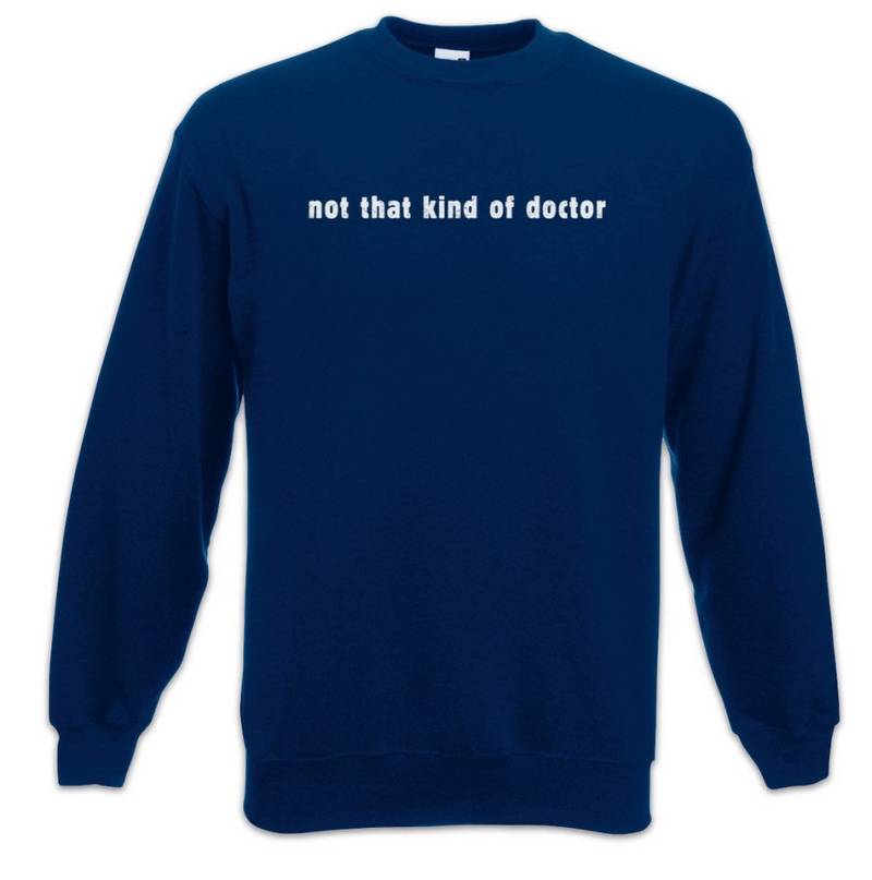 Urban Backwoods Sweatshirt Not That Kind Of Doctor Sweatshirt Lehrer Fun Teacher Professor Nerd (1-tlg) Lehr Geek Scientist Wissenschaftler von Urban Backwoods