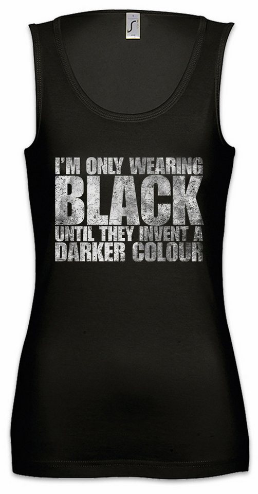 Urban Backwoods Tanktop I Am Only Wearing Black Ärmelloses Damen T-Shirt Goth Gothic Batcave Grufti Freak Misanthrop Horror von Urban Backwoods