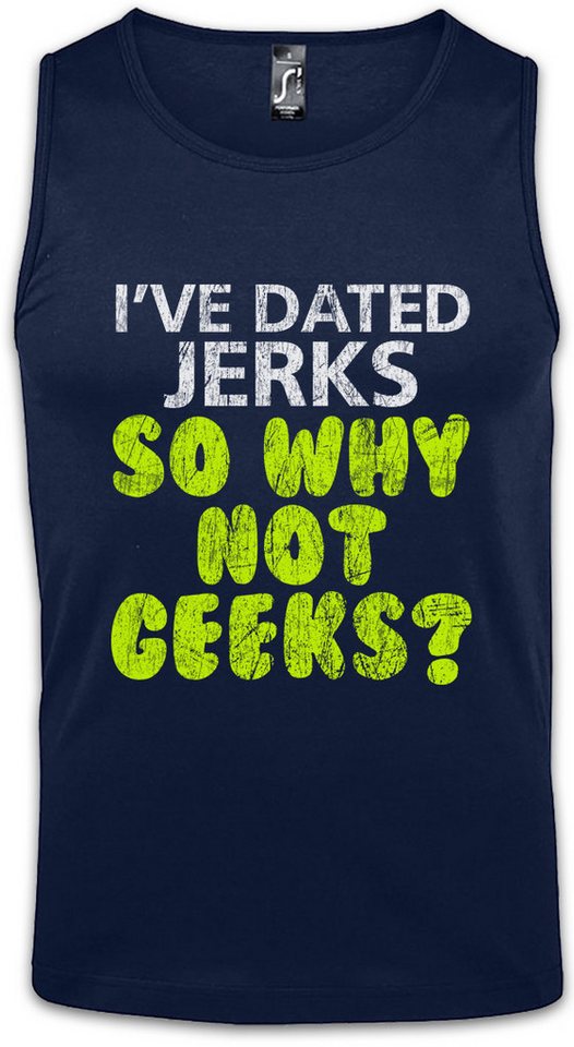Urban Backwoods Tanktop I've Dated Jerks So Why Not Geeks Ärmelloses T-Shirt Jerk Nerd Geek Freak Gamer Girl Boyfriend von Urban Backwoods