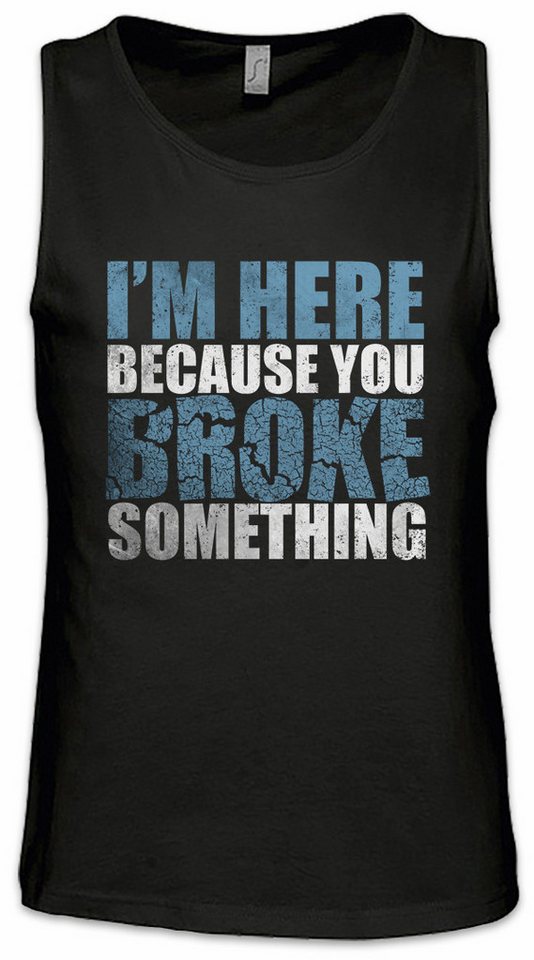 Urban Backwoods Tanktop You Broke Something Ärmelloses T-Shirt Internet Programmierer PC IT Informatiker Computer Science Admin von Urban Backwoods