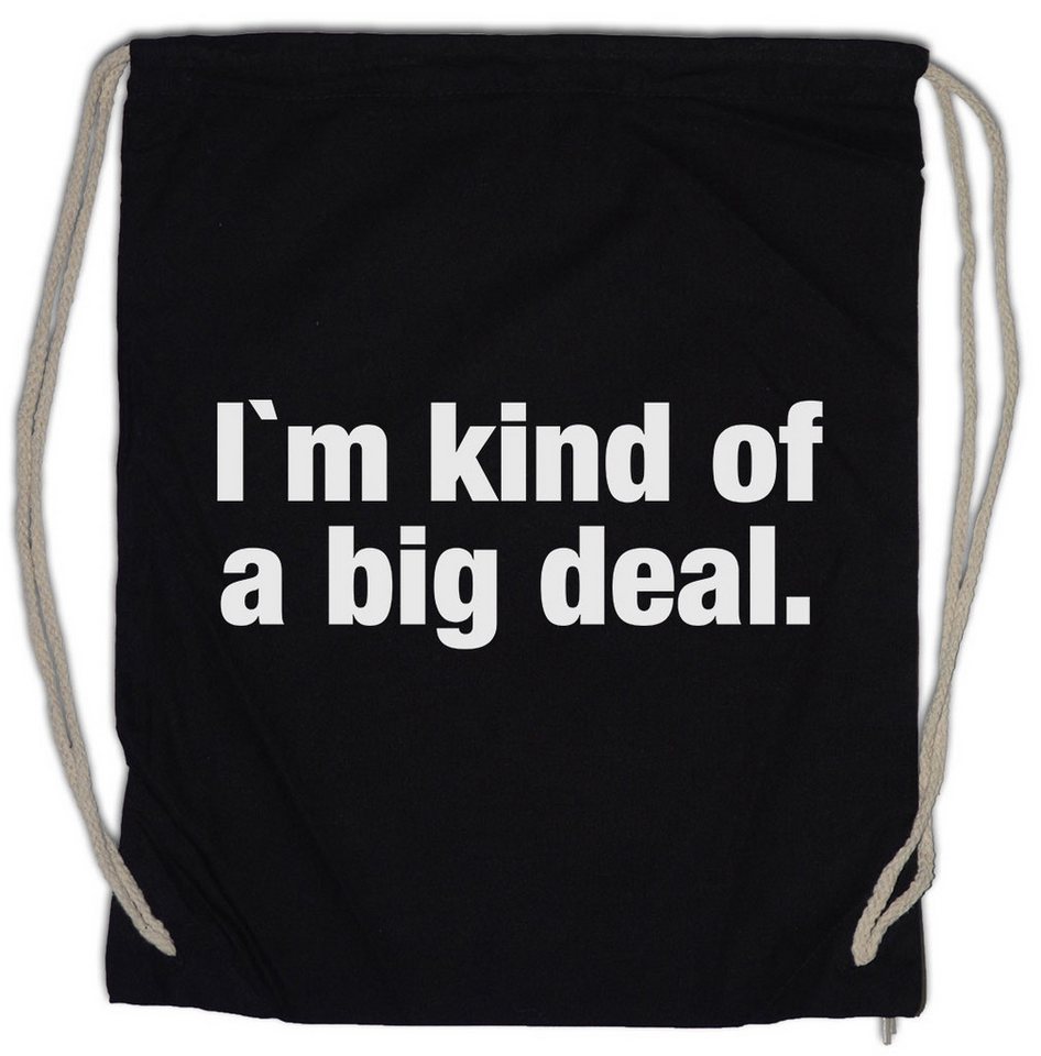 Urban Backwoods Turnbeutel I'm Kind Of A Big Deal Turnbeutel Slogan Spruch Motto Fun Spaß Comedy (1-tlg), Joke Statement Classic Kult von Urban Backwoods