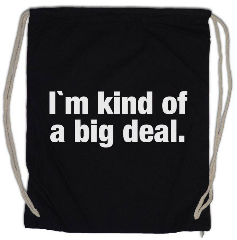 Urban Backwoods Turnbeutel I'm Kind Of A Big Deal Turnbeutel Slogan Spruch Motto Fun Spaß Comedy (1-tlg), Joke Statement Classic Kult von Urban Backwoods