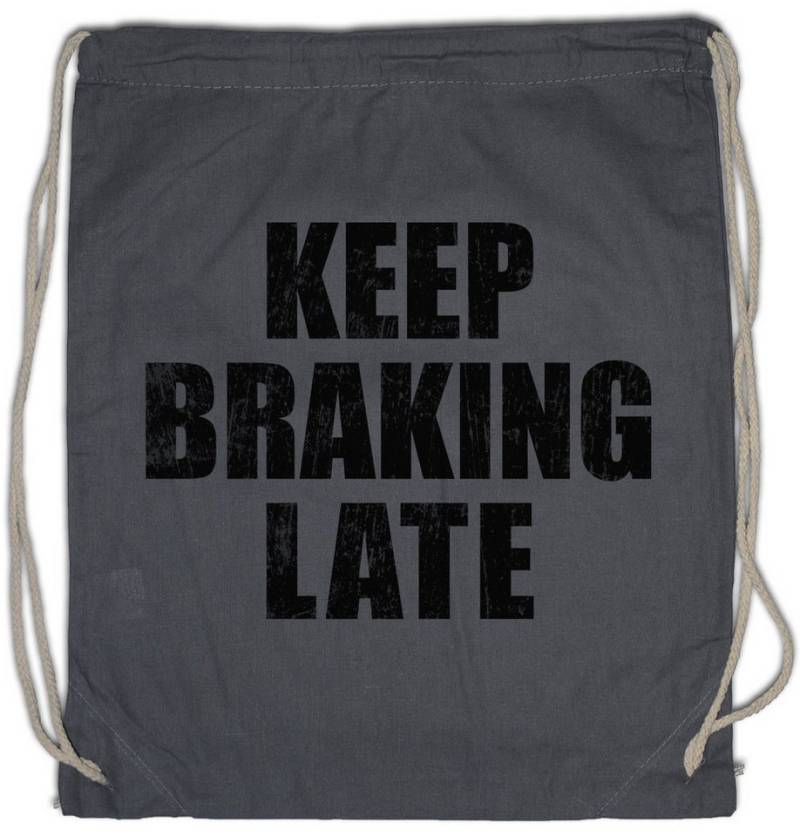 Urban Backwoods Turnbeutel Keep Braking Late Turnbeutel Race Racing Car Auto Driver Racer Biker (1-tlg), Petrol Head Fun Engine von Urban Backwoods