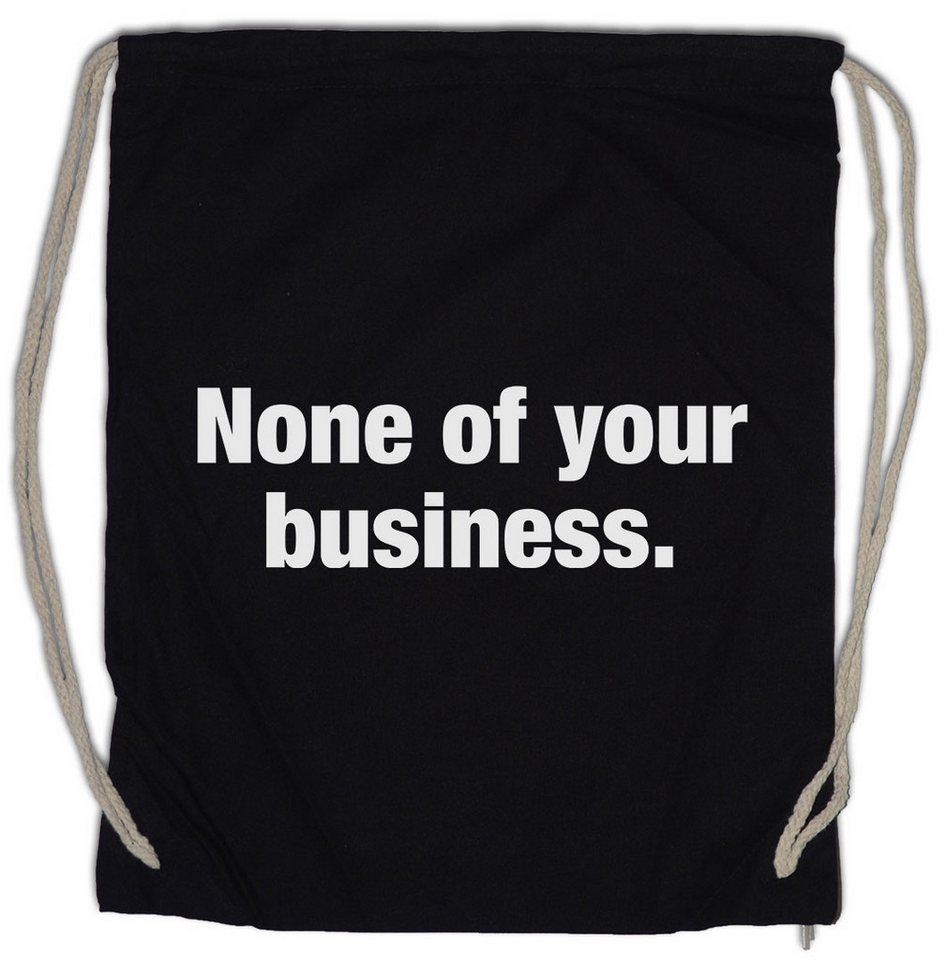 Urban Backwoods Turnbeutel None Of Your Business Turnbeutel Slogan Spruch Motto Fun Spaß Comedy (1-tlg), Joke Statement Classic Kult von Urban Backwoods