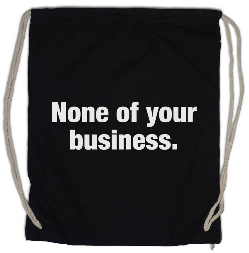 Urban Backwoods Turnbeutel None Of Your Business Turnbeutel Slogan Spruch Motto Fun Spaß Comedy (1-tlg), Joke Statement Classic Kult von Urban Backwoods