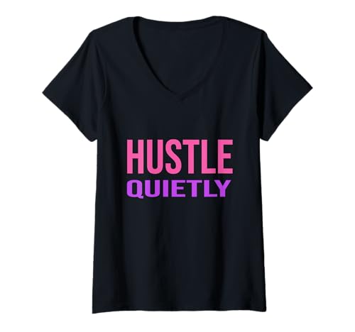 Damen Hustle Quietly Motivierendes Zitat Grafik T-Shirt mit V-Ausschnitt von Urban Entrepeneur Apparel