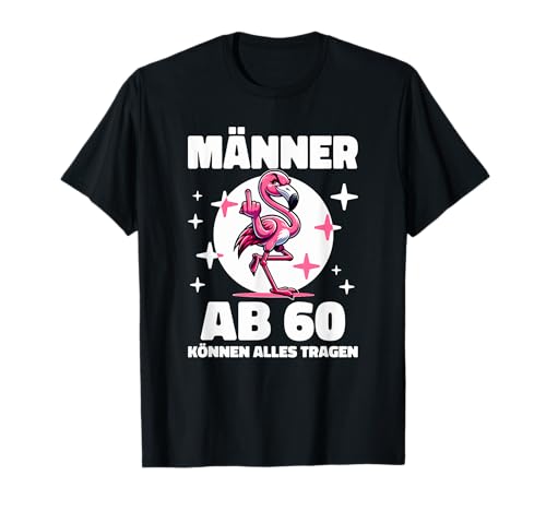 Männer ab 60 Können Alles Tragen 60. Geburtstag T-Shirt von Urkomische Und Lustige Geburtstagsdesigns