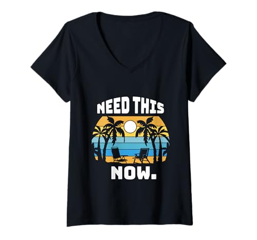 Damen Need This. Now. Urlaub Erholung Rente Sommer Sonne T-Shirt mit V-Ausschnitt von Urlaub Strand Holiday Sommer Erholung