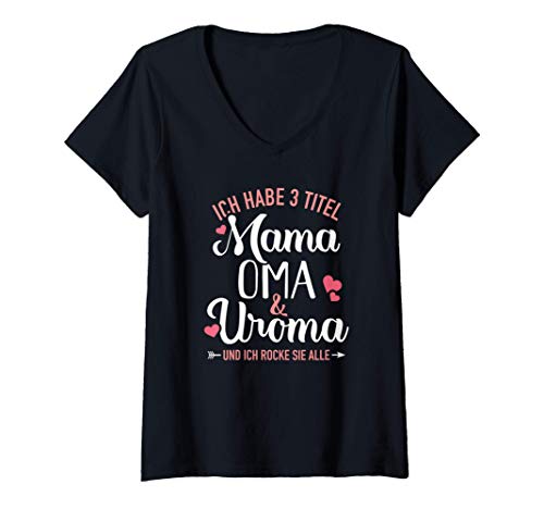 Damen Ich habe drei Titel Mama, Oma und Uroma und rocke sie alle T-Shirt mit V-Ausschnitt von Uroma Geschenke