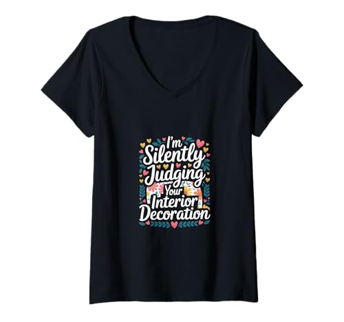 Damen I'm Silently Judging Your Interior Decoration |- T-Shirt mit V-Ausschnitt von Urteilsvermögen und Humor für Innenarchitekten
