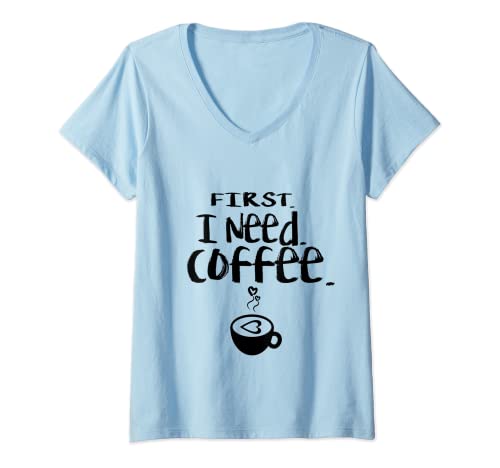 Damen First I Need Coffee T Shirt Funny Coffee Love Coffee Nerd T-Shirt mit V-Ausschnitt Damen First I Need Coffee T Shirt Funny Coffee Love Coffee Nerd T-Shirt mit V-Ausschnitt von VISHTEA