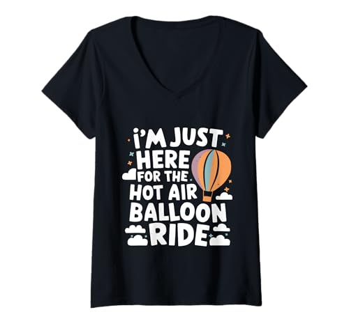 Damen Ich Bin nur wegen der Fahrt mit dem Heißluftballon Hier T-Shirt mit V-Ausschnitt von Vacation Travel Voyage & Explore Adventure Journey
