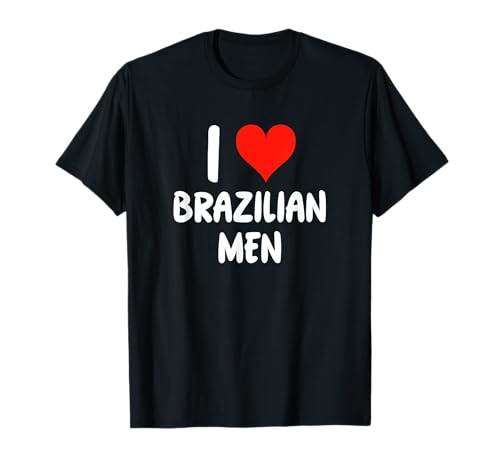 I Love Brazilian Men - Herz - Brasilien T-Shirt von Valentine Anniversary Apparel for Men Women by RJ