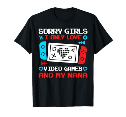 Sorry Mädels, ich liebe nur Videospiele und My Nana Funny Game T-Shirt von Valentines's Day Love Couples Matching Tee MVV