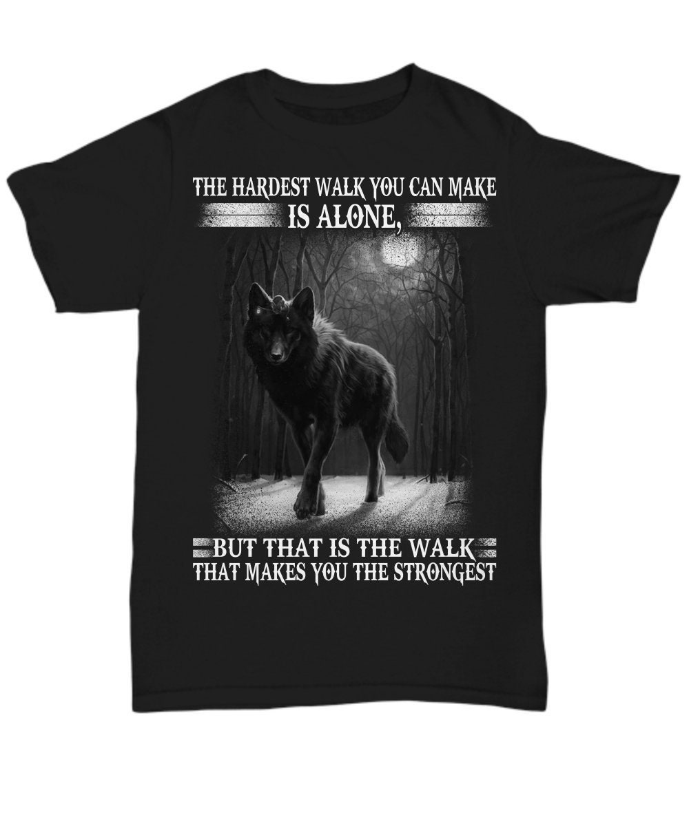 Die Härtesten Spaziergang Machen Sie Ist Alleine Aber Das Der Spaziergang, Die Stärkste Macht, Motivierende Geschenke, Motivierend Shirt von ValhallasGlory