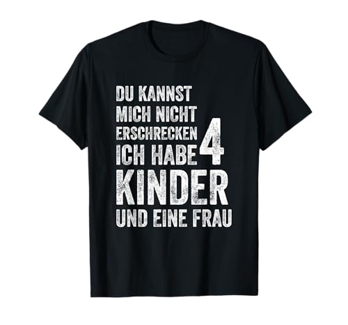 Eltern TShirt 4 Kinder Vater Spruch Nicht erschrecken T-Shirt von Vater 4 Kinder Vatertag Lustiger Spruch & Motiv