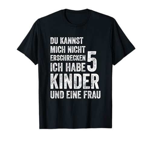 Eltern TShirt 5 Kinder Vater Spruch Nicht erschrecken T-Shirt von Vater 5 Kinder Vatertag Lustiger Spruch & Motiv