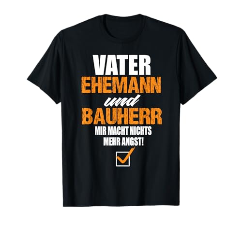 Vater Ehemann Und Bauherr T-Shirt - Herren - Unisex-Erwachsene - Schwarz - S - Klassisch - Halbarm - Rundhals-Ausschnitt - Bauherren Motiv - Hausbau - Richtfest von Vater Ehemann Und Bauherr