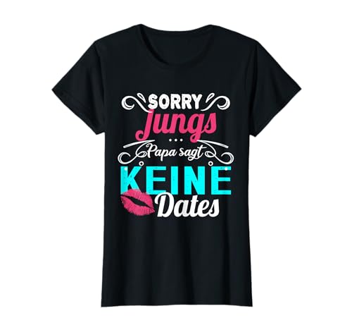 Sorry Jungs Papa Sagt Keine Dates T-Shirt Sorry Jungs Papa Sagt Keine Dates T-Shirt von Vater Tochter Geschenke & mehr