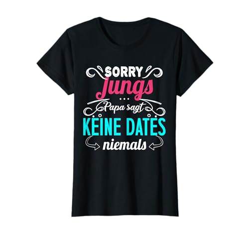 Sorry Jungs Papa Sagt Keine Dates T-Shirt Sorry Jungs Papa Sagt Keine Dates T-Shirt von Vater Tochter Geschenke & mehr