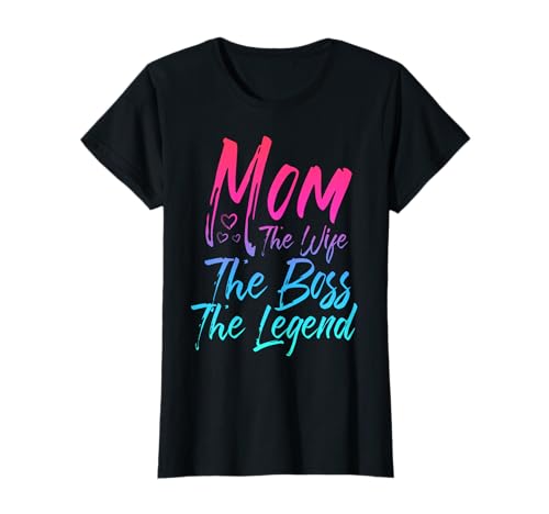 Damen Mom The Wife The Boss The Legend Muttertagsgeschenk T-Shirt von Vater Tochter Sohn Geschenke Vatertag Muttertag