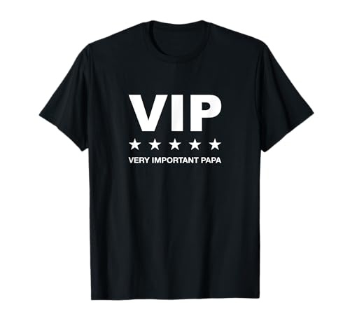 VIP VERY IMPORTANT PAPA Dad Männer Spruch V.I.P. Geschenk T-Shirt VIP VERY IMPORTANT PAPA Dad Männer Spruch V.I.P. Geschenk T-Shirt von Vater Vatertag Geschenkideen Tochter Sohn Familie