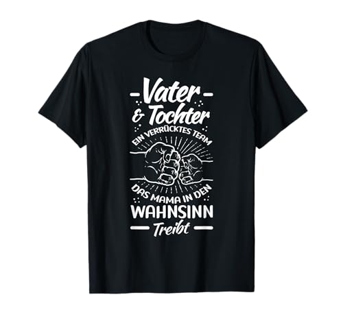 Vater & Tochter Ein Verrücktes Team Mama Wahnsinn Treibt T-Shirt Vater & Tochter Ein Verrücktes Team Mama Wahnsinn Treibt T-Shirt von Vatertag Bester Papa Familie Geschenke & Designs