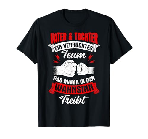 Vater & Tochter Ein Verrücktes Team Mama Wahnsinn Treibt T-Shirt Vater & Tochter Ein Verrücktes Team Mama Wahnsinn Treibt T-Shirt von Vatertag Bester Papa Familie Geschenke & Designs