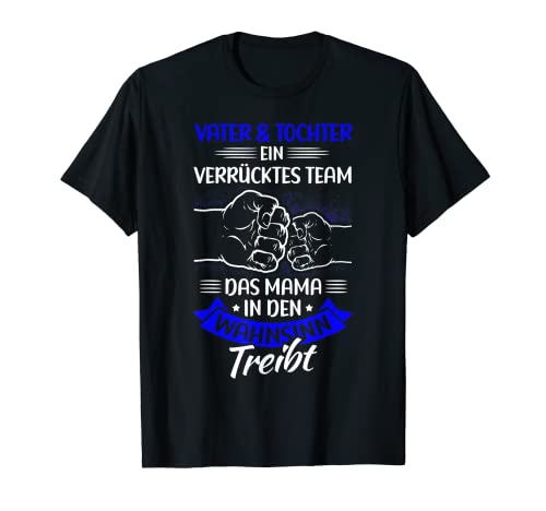 Vater & Tochter Ein Verrücktes Team Mama Wahnsinn Treibt T-Shirt von Vatertag Bester Papa Familie Geschenke & Designs