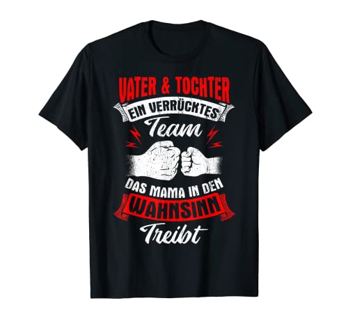 Vater & Tochter Ein Verrücktes Team Mama Wahnsinn Treibt T-Shirt Vater & Tochter Ein Verrücktes Team Mama Wahnsinn Treibt T-Shirt von Vatertag Bester Papa Familie Geschenke & Designs