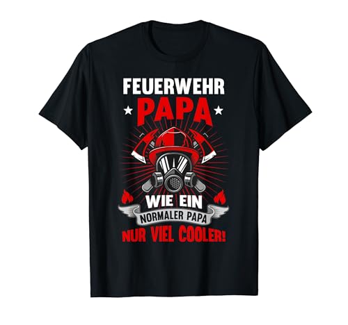 Feuerwehr Papa Lustiges Vater Geburtstag Vatertag Geschenk T-Shirt von Vatertagsgeschenk Geschenkidee Geburtstagsgeschenk