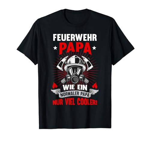 Feuerwehr Papa Lustiges Vater Vatertag Geburtstag Geschenk T-Shirt von Vatertagsgeschenk Geschenkidee Geburtstagsgeschenk