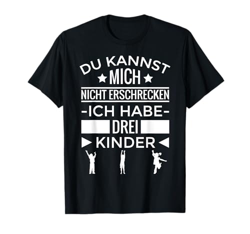 Du Kannst Mich Nicht Erschrecken Ich Habe Drei Kinder | Papa T-Shirt Du Kannst Mich Nicht Erschrecken Ich Habe Drei Kinder | Papa T-Shirt von Vatertag Muttertag Familien Geburt Mama Geschenke