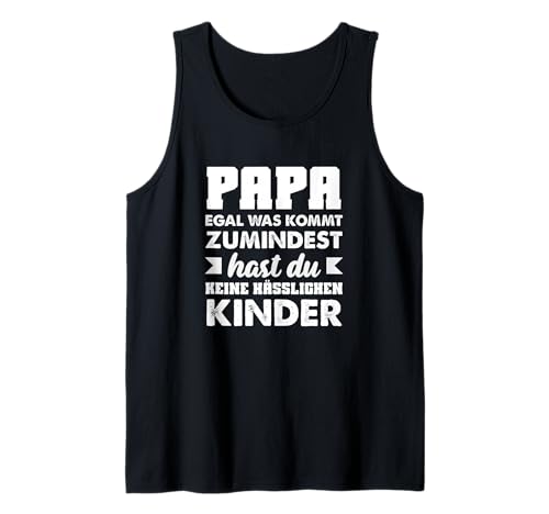 Herren Papa Egal was Kommt Zumindest Hast Keine Hässlichen Kinder Tank Top Herren Papa Egal was Kommt Zumindest Hast Keine Hässlichen Kinder Tank Top von Vatertag Vatertagsgeschenk Bier Sprüche Geschenke