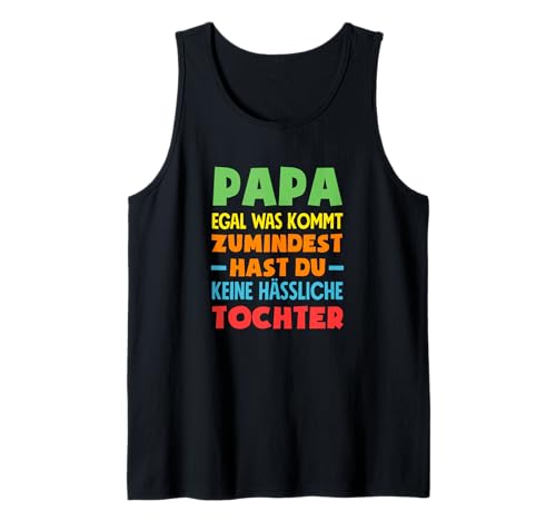 Herren Papa Egal was Kommt Zumindest Keine Hässliche Tochter Tank Top Herren Papa Egal was Kommt Zumindest Keine Hässliche Tochter Tank Top von Vatertag Vatertagsgeschenk Bier Sprüche Geschenke