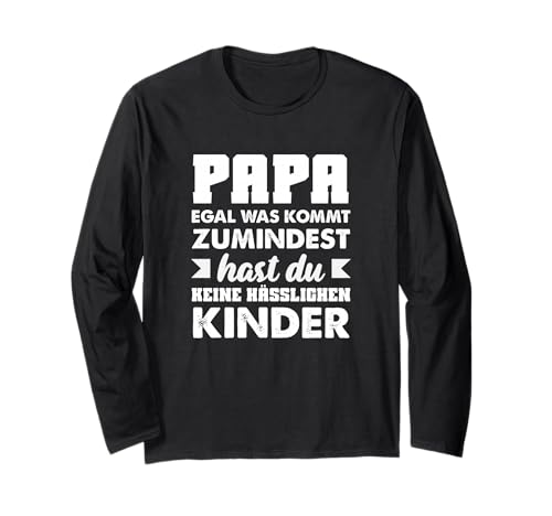 Papa Egal was Kommt Zumindest Hast Keine Hässlichen Kinder Langarmshirt Papa Egal was Kommt Zumindest Hast Keine Hässlichen Kinder Langarmshirt von Vatertag Vatertagsgeschenk Bier Sprüche Geschenke