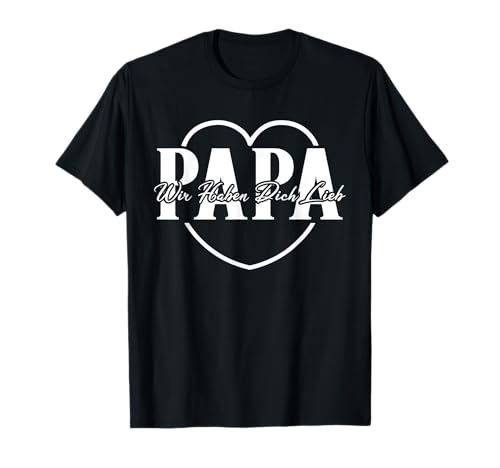 Herren T-Shirt Papa wir haben dich lieb Geburtstagsgeschenk T-Shirt von Vatertagsgeschenk
