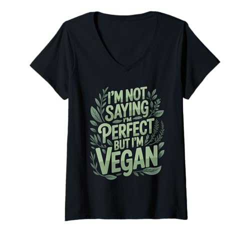 Damen I'm Not Saying I'm Perfect But I'm Vegan Pflanzen Sie gesund T-Shirt mit V-Ausschnitt von Vegane bewusste Wahl