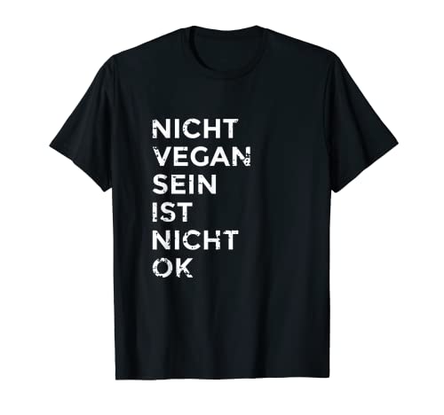 Nicht vegan sein ist nicht ok I Damen & Herren I Veganismus T-Shirt Nicht vegan sein ist nicht ok I Damen & Herren I Veganismus T-Shirt von Vegetarier Veganer Tierrechte Fleischverzicht