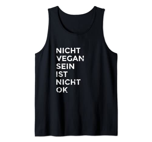 Nicht vegan sein ist nicht ok I Damen & Herren I Veganismus Tank Top von Vegetarier Veganer Tierrechte Fleischverzicht
