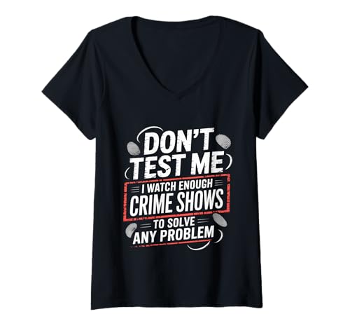 Damen I Watch Crime Shows Don’t Test My Problem Solving - T-Shirt mit V-Ausschnitt Damen I Watch Crime Shows Don’t Test My Problem Solving - T-Shirt mit V-Ausschnitt von Verbrechensserie besessener Detektiv Humor