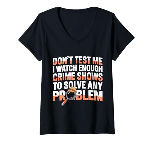 Damen I Watch Crime Shows Don’t Test My Problem Solving - T-Shirt mit V-Ausschnitt Damen I Watch Crime Shows Don’t Test My Problem Solving - T-Shirt mit V-Ausschnitt von Verbrechensserie besessener Detektiv Humor